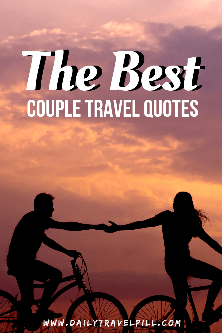 65 Couple travel quotes  THE BEST of 2022 Daily Travel  Pill