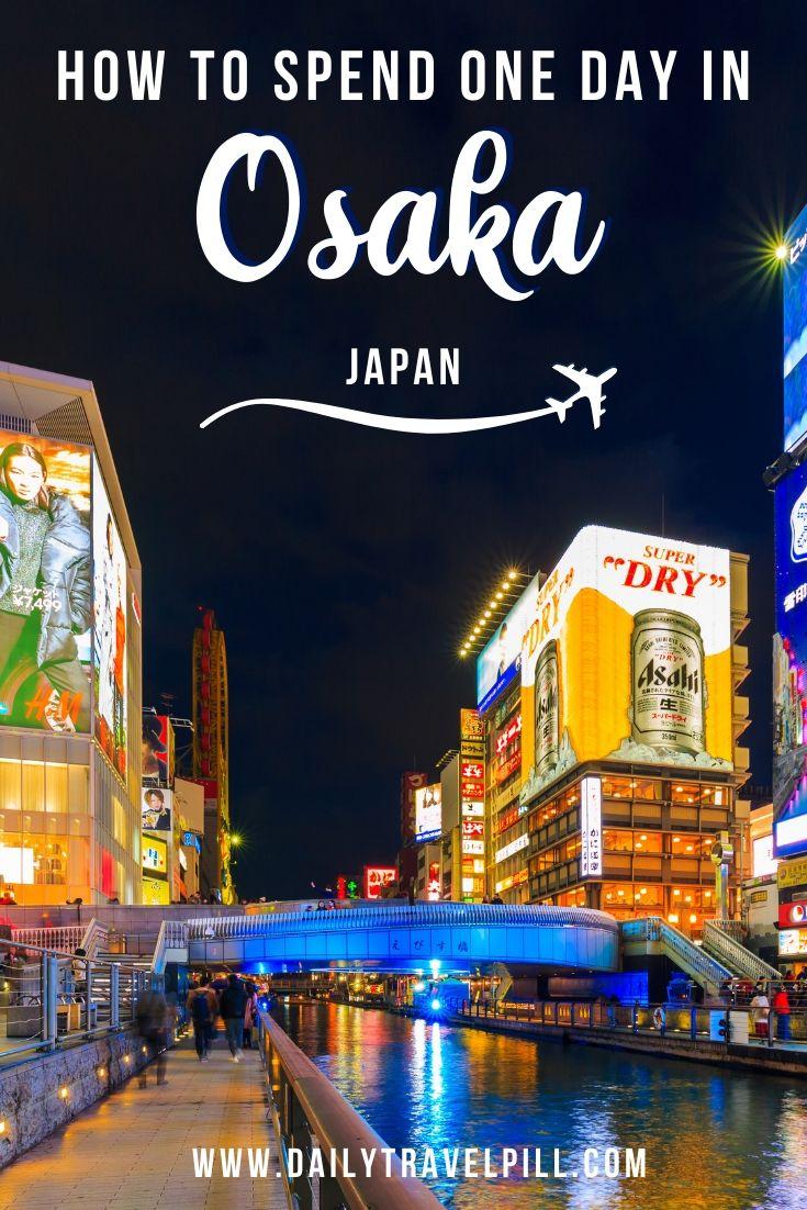 One Day In Osaka An Epic Itinerary For 21 Daily Travel Pill