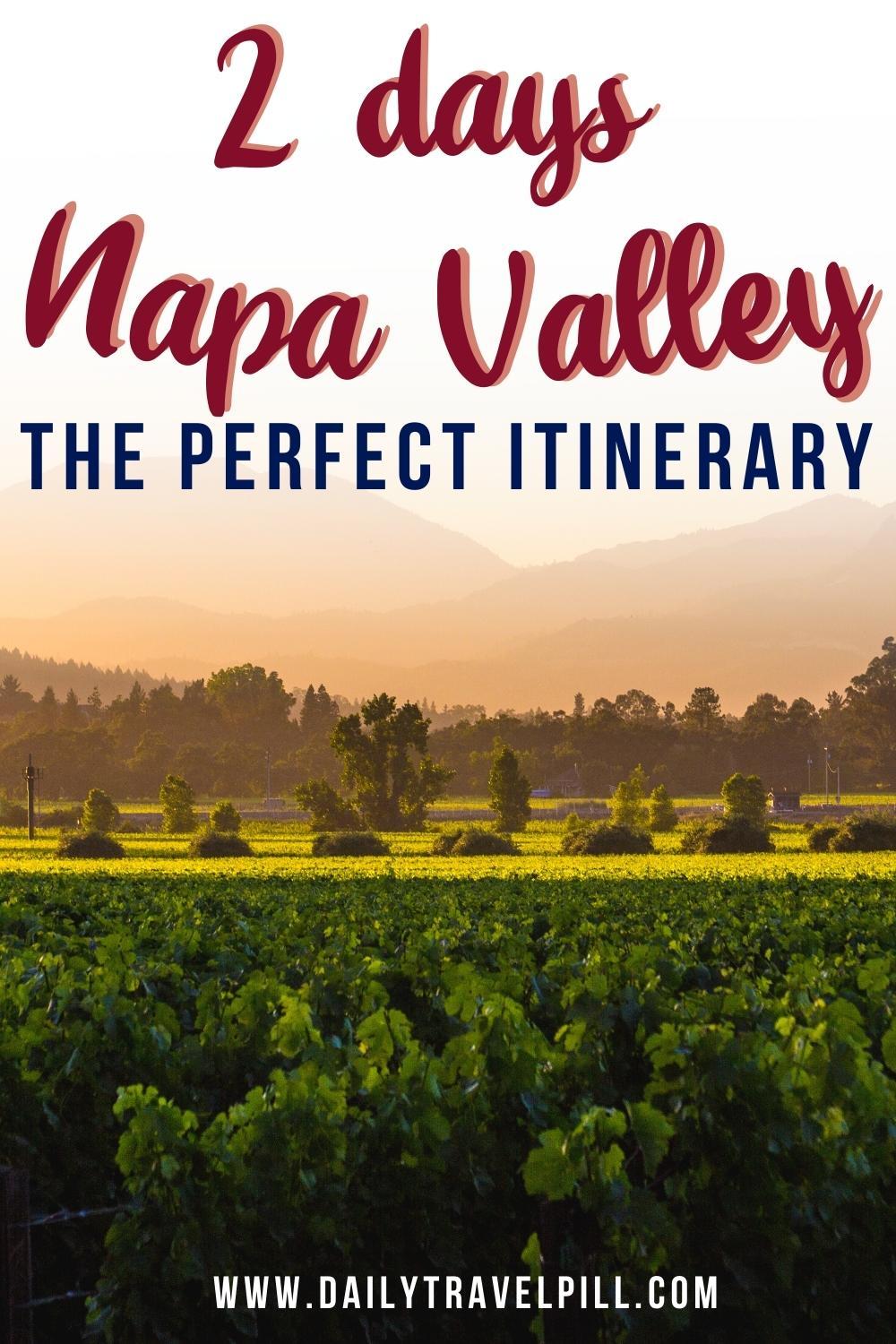 napa valley itinerary, weekend in napa valley, 2 days in napa valley itinerary, napa valley in two days